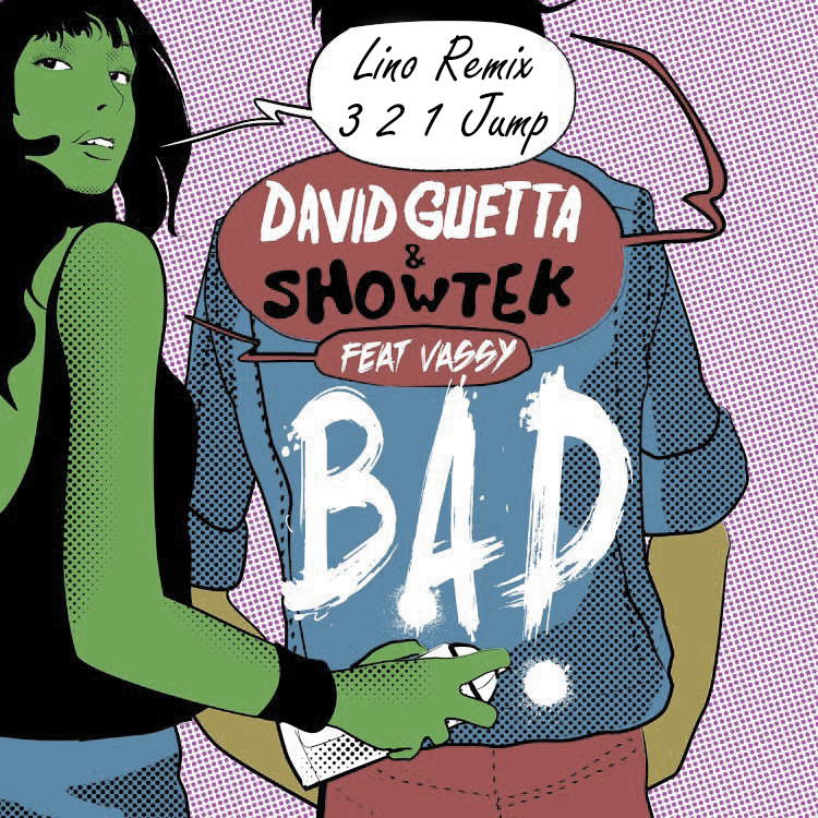 Bad Image.jpg : David Guetta & Showtek - Bad feat. Vassy (Lino '3 2 1 Jump' Remix Bootleg)
