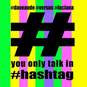 Dave-Aude-vs.-Luciana-–-You-Only-Talk-in-hashtag-Main-Mix.jpg : 불토를 즐기기위한 안성맞춤곡!! Dave Aude Vs. Luciana – You Only Talk In #hashtag (Main Mix)