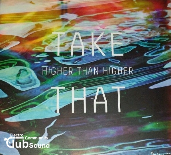 R-7114291-1441224828-5072.jpeg[1].jpg : Take That - Higher Than Higher (Cahill Club Mix) POP/DANCE