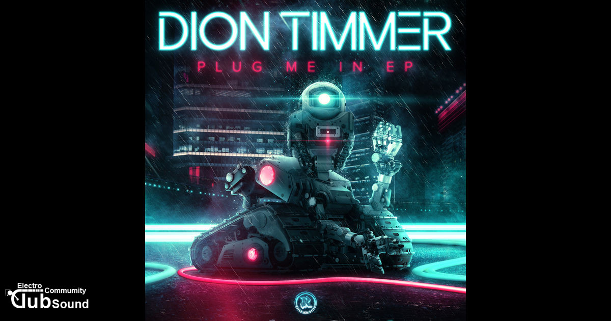 Dion Timmer - Plug Me In EP (Out Now)-EMG.jpg : Dion Timmer - Plug Me In EP (Out Now)