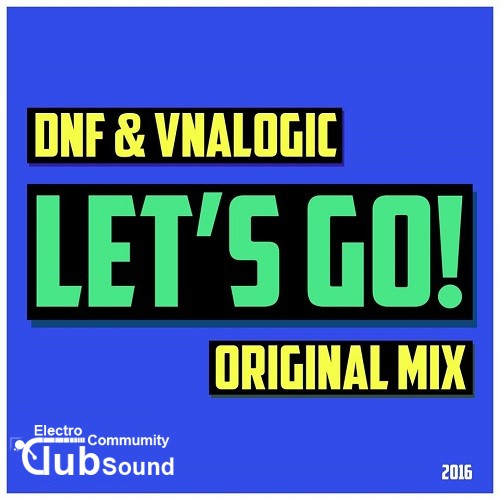DNF & Vnalogic - Lets Go! (Original Mix).jpg