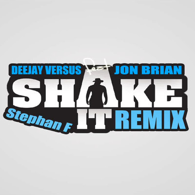 artworks-000019436548-kt165o-crop.jpg : ♪ Deejay Versus feat. Jon Brian - Shake It (Stephan F Remix)