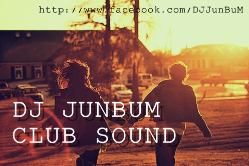 DJ JuNBuM2.jpg : ◆◆◆◆이번주 시작도 핫하게!!!!개떡씹떡빡떡 DJ JuNBuM CLUB SOUND pt.14◆◆◆◆