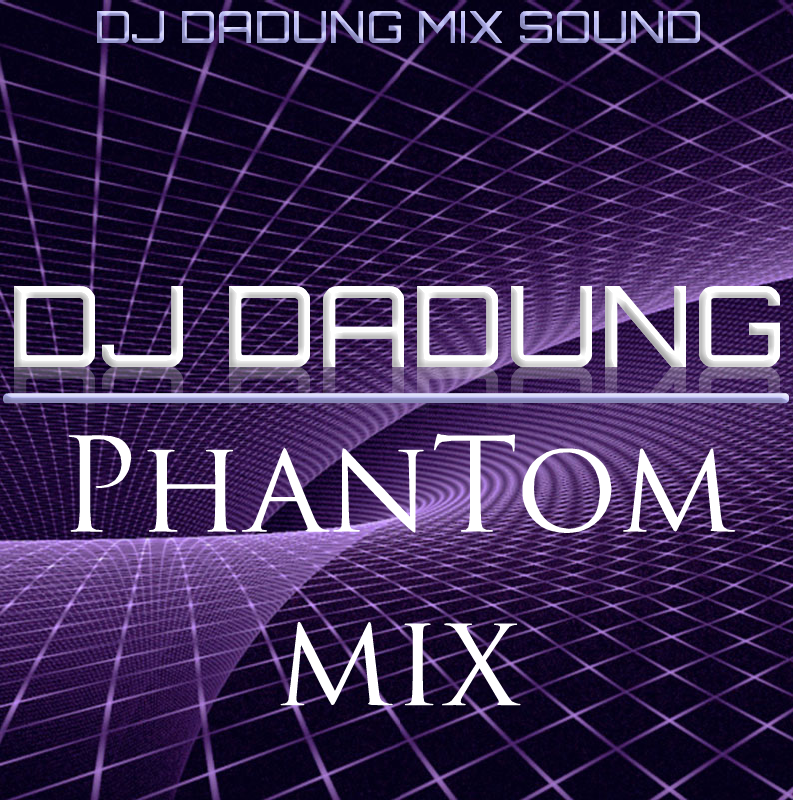 Phamtom mix jacket.png : ★ D-Steal - See Your Handz Up (Original Mix) & DJ DADUNG - Phantom Mix ★