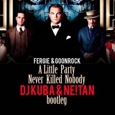 A Little Party Never Killed Nobody (DJ KUBA & NE!TAN Bootleg).jpg