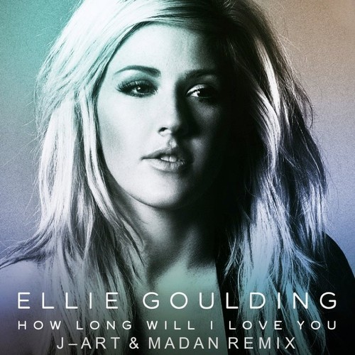 Ellie Goulding - How Long Will I Love You (J-Art & Madan Remix).jpg