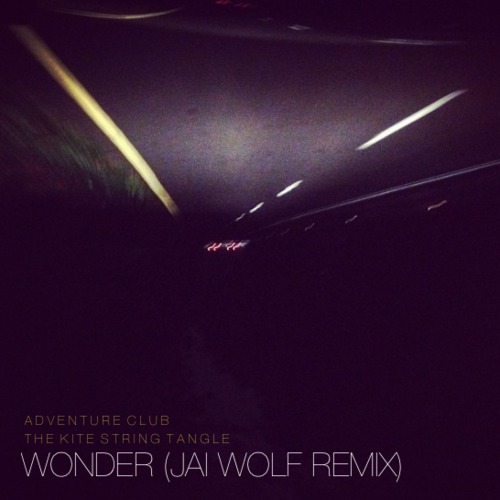 Adventure Club, The Kite String Tangle - Wonder (Jai Wolf Remix).jpg