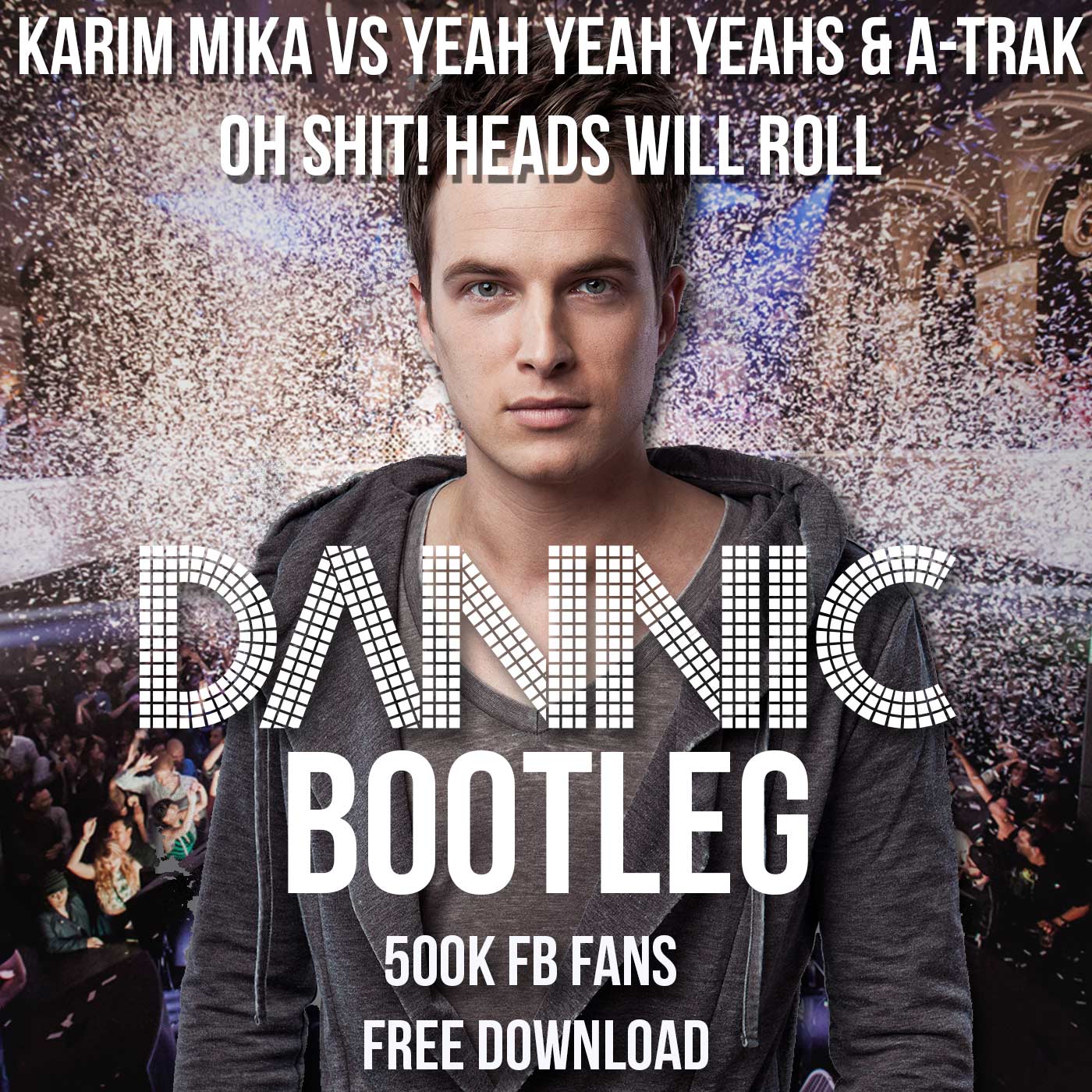 Karim Mika vs Yeah Yeah Yeahs & A-Trak  - Oh Shit! Heads Will Roll (Dannic Bootleg) Folder.jpg : ★ Karim Mika vs Yeah Yeah Yeahs & A-Trak  - Oh Shit! Heads Will Roll (Dannic Bootleg) ★
