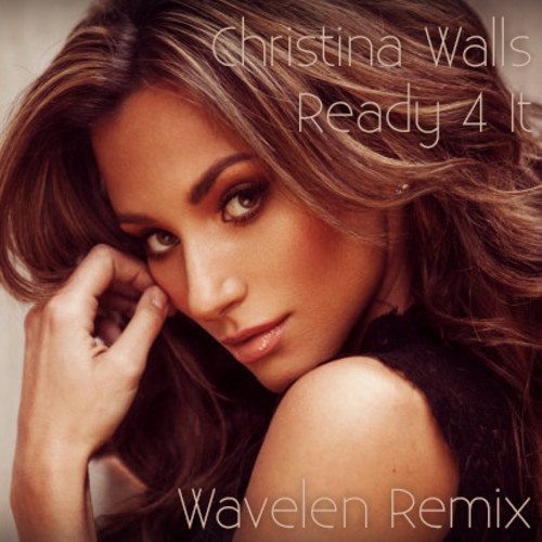 Christina Walls - Ready 4 It (Wavelen Remix).jpg