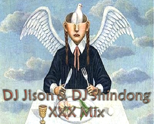 ★DJ Jison & DJ Shindong XXX Mix(image).JPG : [초대박]◆◆숨겨진클싸 내친구디제이랑^^대박 DJ Jison & DJ Shindong XXX Mix◆◆