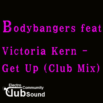 Bodybangers feat. Victoria Kern - Get Up (Club Mix).jpg : Bodybangers feat. Victoria Kern - Get Up (Club Mix)