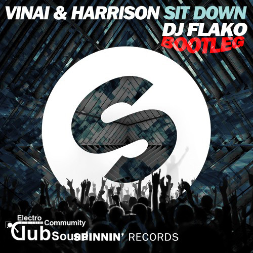 VINAI & HARRISON - Sit Down (DJ FLAKO Bootleg).jpg : 국내EDM프로듀서 DJ FLAKO의 새로운 리믹스 공개!