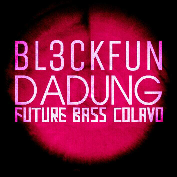 Future Bass Colavo Mix ALBUM LOGO.jpg : 불☆★★ DJ DADUNG & DJ BL3CKFUN - Future Bass Colavo Mix ★★☆금