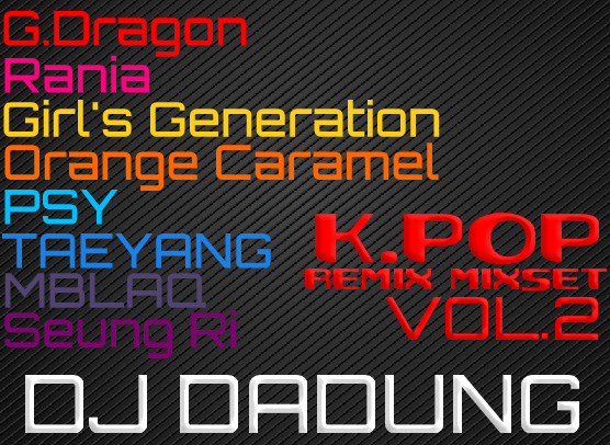 DJ DADUNG - K.POP REMIX MIXSET VOL.2 (Making. DJ DADUNG).png : SNS 인기!! ★★ DJ DADUNG - K.POP REMIX MIXSET VOL.2 ★★ KPOP LINEUP 쵝오!