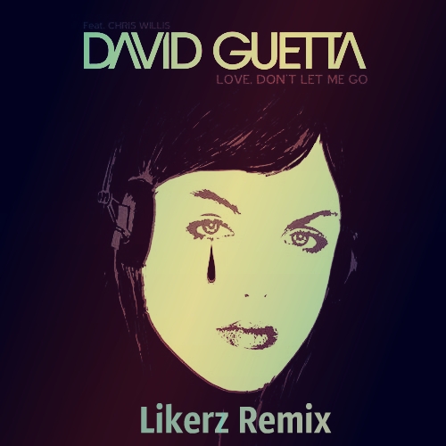 Love Don't Let Me Go (Likerz Remix).jpg