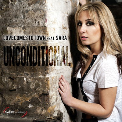 artworks-000020616800-a8mo1i-crop.jpg : Love Comes To Town Feat. Sara - Unconditional (Club Mix)