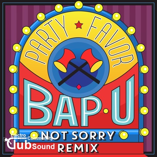 Party Favor - Bap U (Not Sorry Remix).jpg