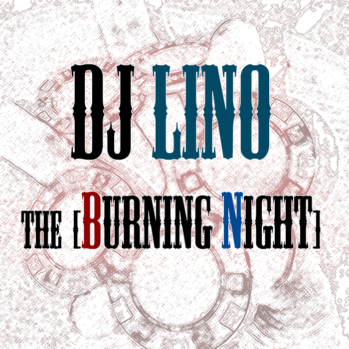 Burning Night.JPG : ☆ DJ Lino the [ Burning Night ] -Two 'Feel Alive' (Bonus Pack)-