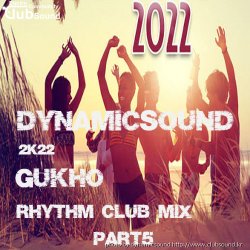 GUKHO & DynamicSound Rhythm 2K22 Club MixSet Part 5