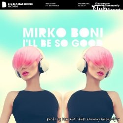 Mirko Boni - I'll Be So Good (Original Mix)