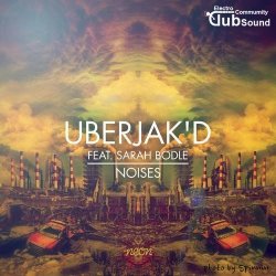 Uberjak'd - Noises (Uberjak'd VIP Mix) (Feat. Sarah Bodle)