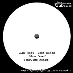 CLRD feat. Sash Sings - Slow Down (eSQUIRE Remix)