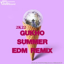 2022 GUKHO  SUMMER EDM Remix