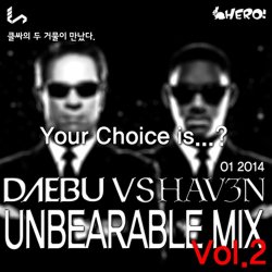 [무료]귓구멍청소하고가실께요~ DJDAEBU vs DJHAV3N - UNBEARABLE MIX Vol.2