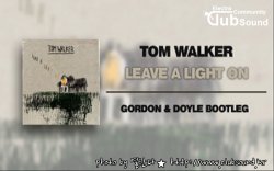 별 ★★★★★    Tom Walker - Leave A Light On (Gordon & Doyle Bootleg)