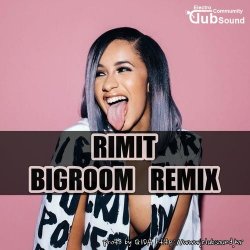 Cardi B - Bodak Yellow(RIMIT Big Room Remix)