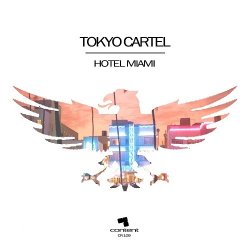 Tokyo Cartel - Hotel Miami (Original Mix)