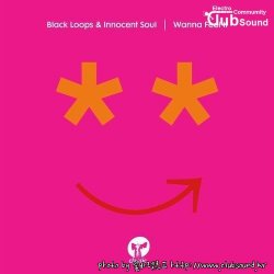 Black Loops & Innocent Soul - Wanna Feel It (Extended Mix)