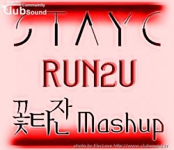 STAYC - RUN2U (꽃타잔Mashup)