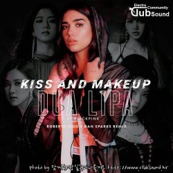 Dua Lipa & BLACKPINK - Kiss And Make Up (Roberto Rios x Dan Sparks Extended Remix)