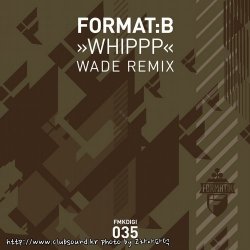 Format:B - Whippp (Wade Remix)