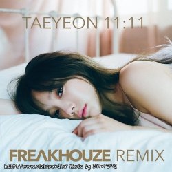 Taeyeon - 11:11 (Freakhouze Remix)