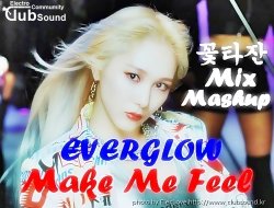 EVERGLOW - Make Me Feel (꽃타잔Mix Mashup)