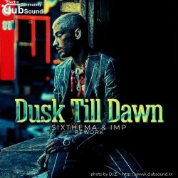 [DJ조]Dusk Till Dawn [Sixthema,IMP Rework]