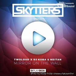 twoLoud x DJ Kuba & Neitan - Mirror On The Wall (Skytters Bootleg)