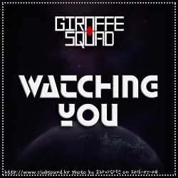 Giraffe Squad - Watching You (Original Mix)