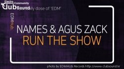 [Free]NAMES & Agus Zack - Run The Show [EDMHub.Release]