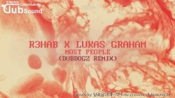 (+16) R3HAB, Lukas Graham, Dubdogz - Most People (Dubdogz Remix) (Extended Version)
