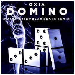 Oxia - Domino (Futursitic Polar Bears Remix) 외 4
