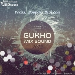 GUKHO MIX SOUND (Vocal. Bounce. Bigroom) 2023