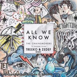 The Chainsmokers Feat. Phoebe Ryan - All We Know (Treeko & Zedef Remix)