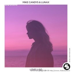 (+18) Mike Candys & LUNAX - Love U So