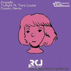Argüello feat. Tara Louise - Twilight (Cavaro Remix)
