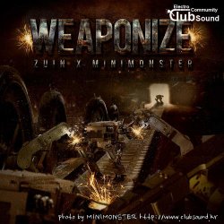 Zuin X MINIMONSTER - Weaponize (Original Mix)