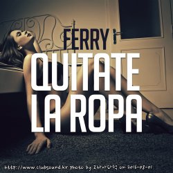 Ferry - Quitate La Ropa (Original Mix)
