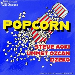 ミSteve Aoki x Ummet Ozcan x Dzeko - Popcorn (Extended Mix)+31